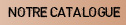 Notre catalogue