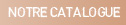 Notre catalogue